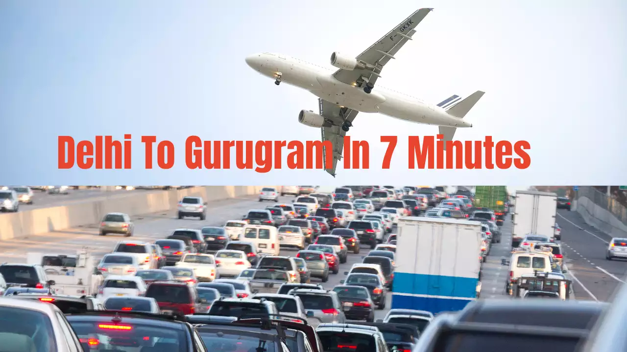 Air Taxi from Delhi to Gurgaon, Now reach in 7 minutes.